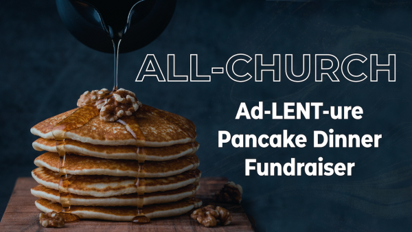 ALL CHURCH Pancake Dinner ALL CHURCH Pancake Dinner